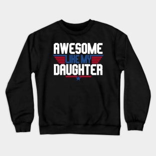 Awesome Like My Daughter Gift For Men Father day Crewneck Sweatshirt
